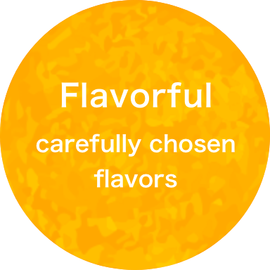 Flavorful carefully chosen flavors