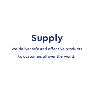 Supply - We deliver safe and effective products to customers all over the world.